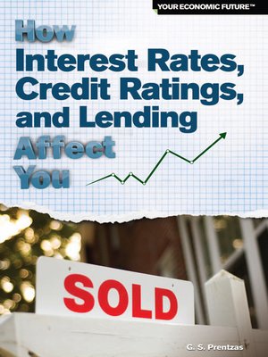 cover image of How Interest Rates, Credit Ratings, and Lending Affect You